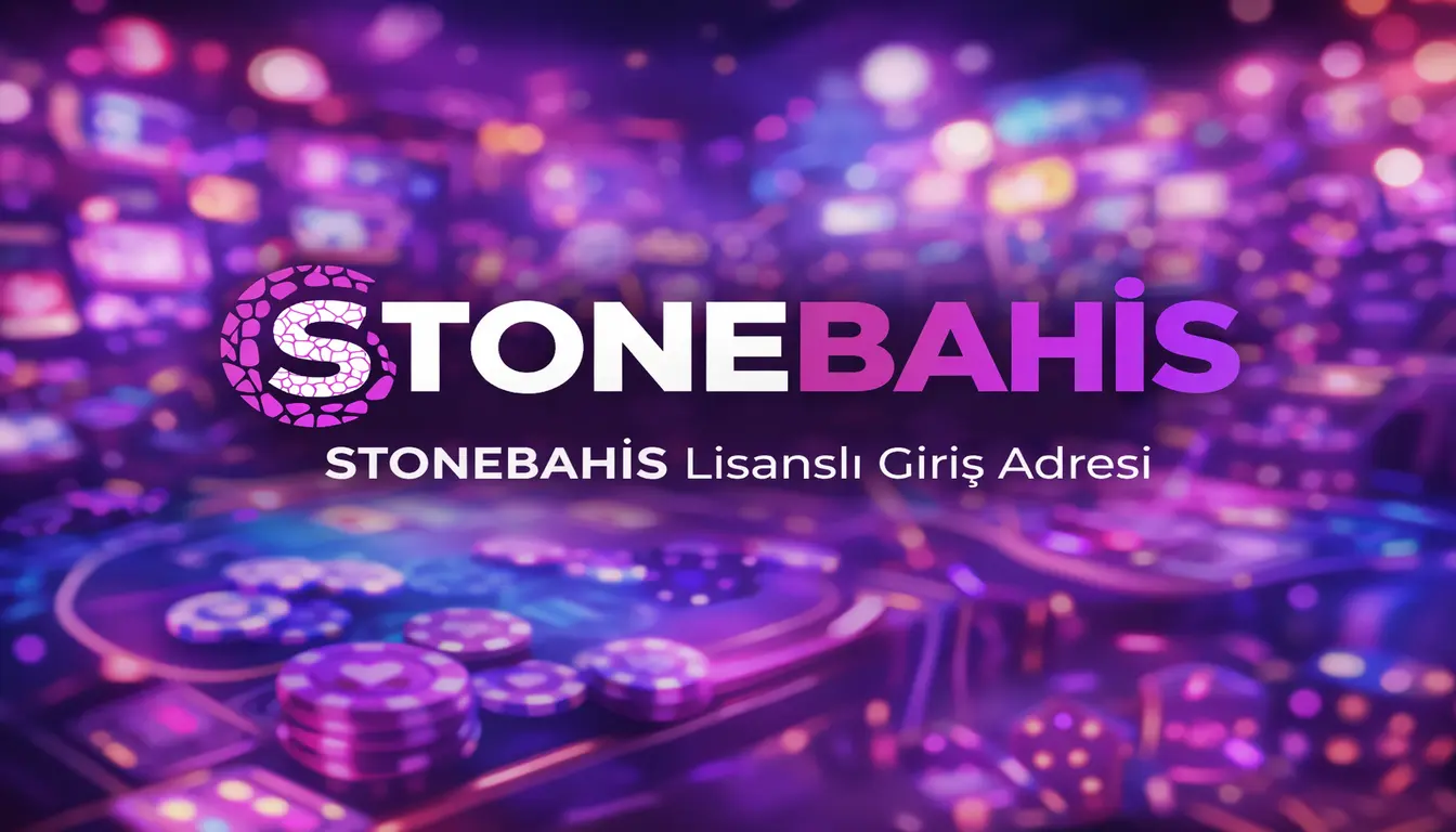 stonebahis lisanslı giriş adresi